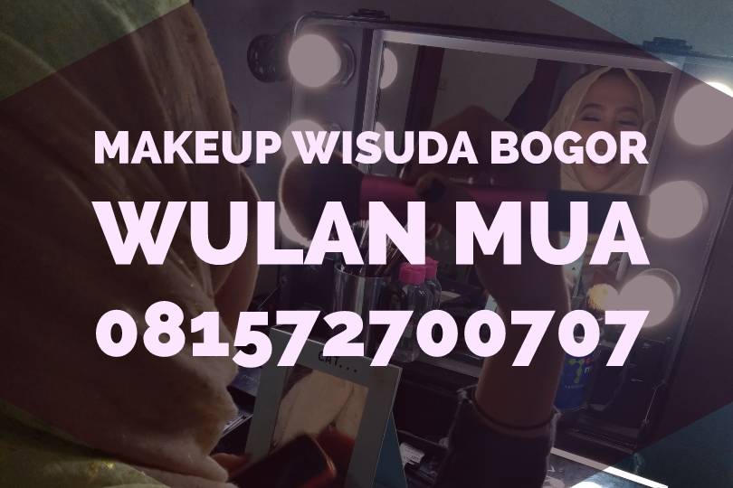 Makeup Wisuda di Bogor Hubungi Wulan Mua 081572700707