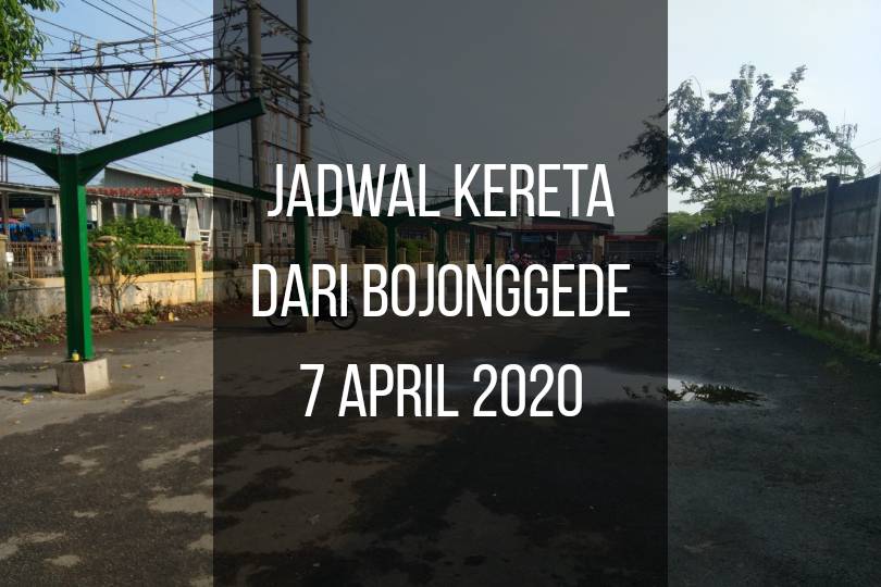 Jadwal Kereta Dari Bojonggede Mulai 7 April 2020