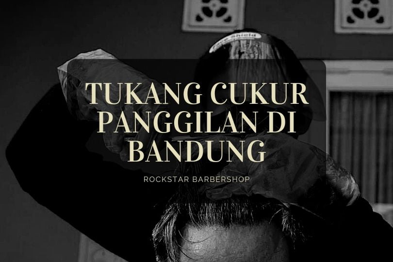 Tukang Cukur Panggilan di Bandung (ROCKSTAR BARBERSHOP)