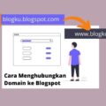 Cara menghubungkan domain ke blogspot